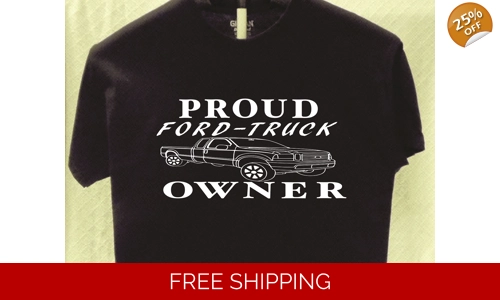 Ford Truck Proud Owner T shirt Great Gift for a Friend